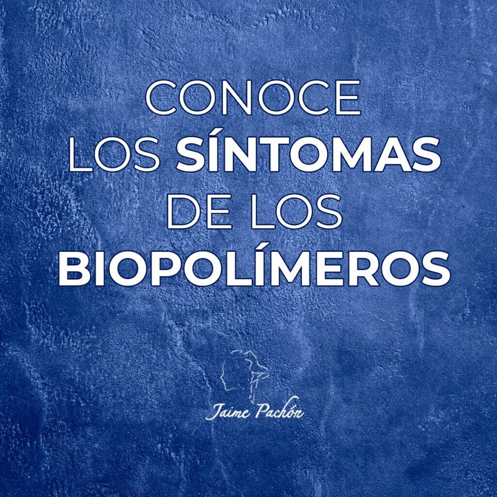 Síntomas de Biopolímeros: Enfermedad silenciosa